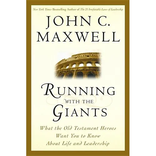 Running with the Giants: What Old Testament Heroes Want You to Know about Life and Leadership - Hardcover