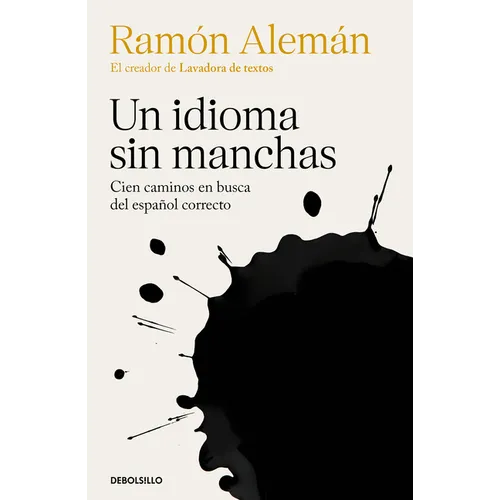 Un Idioma Sin Manchas: Cien Caminos En Busca del Español Correcto / An Unblemished Language. One Hundred Roads in the Quest for Correction in Spanish - Paperback