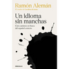 Un Idioma Sin Manchas: Cien Caminos En Busca del Español Correcto / An Unblemished Language. One Hundred Roads in the Quest for Correction in Spanish - Paperback