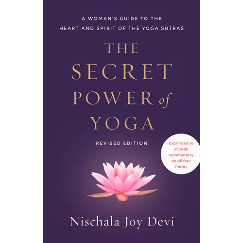 The Secret Power of Yoga, Revised Edition: A Woman's Guide to the Heart and Spirit of the Yoga Sutras - Paperback