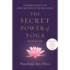 The Secret Power of Yoga, Revised Edition: A Woman's Guide to the Heart and Spirit of the Yoga Sutras - Paperback
