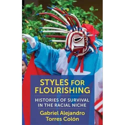 Styles for Flourishing: Histories of Survival in the Racial Niche - Paperback