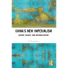 China's New Imperialism: Nature, Causes, and Rationalization - Paperback
