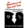 The Adventures of Dan and Tina - Enduring and Recovering from Narcissistic Abuse - Paperback