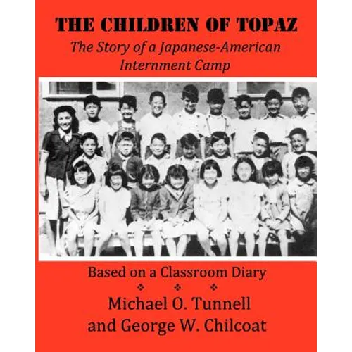 The Children of Topaz: The Story of a Japanese-American Internment Camp Based on a Classroom Diary - Paperback