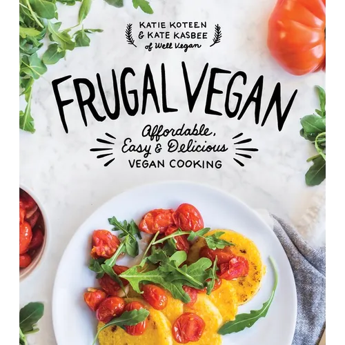 Frugal Vegan: Affordable, Easy & Delicious Vegan Cooking - Paperback