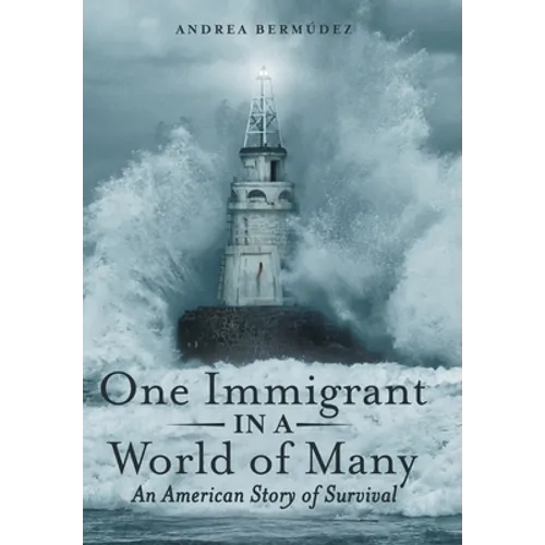 One Immigrant in a World of Many: An American Story of Survival - Hardcover