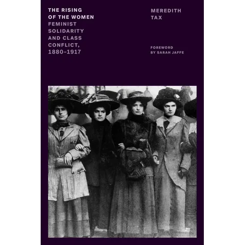 The Rising of the Women: Feminist Solidarity and Class Conflict, 1880-1917 - Paperback