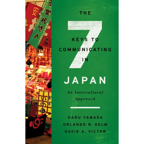 The Seven Keys to Communicating in Japan: An Intercultural Approach - Paperback