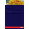 The natural history of the tea-tree: with observations on the medical qualities of tea, and on the effects of tea-drinking - Paperback