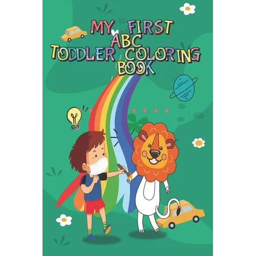 My First ABC Toddler Coloring Book: Fun with Alphabets, Numbers, Animals and cars trucks best Workbook for Toddlers & Kids Ages 3-8 - Paperback