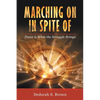 Marching on in Spite Of: Peace Is What the Struggle Brings - Paperback