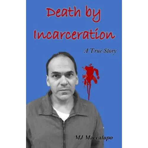 Death by Incarceration: A True Story - Paperback