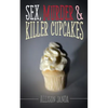 Sex, Murder & Killer Cupcakes - Paperback