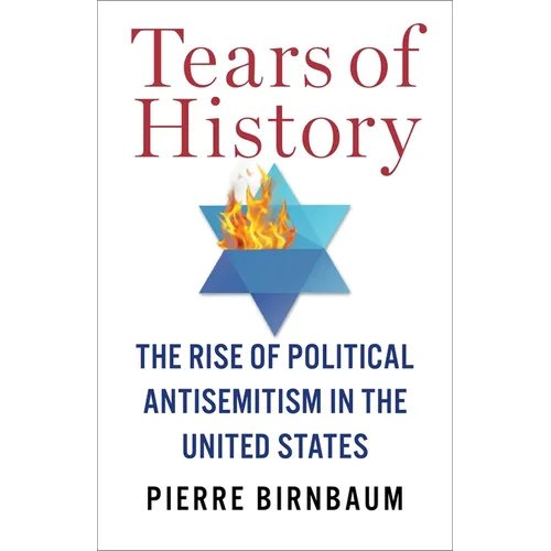 Tears of History: The Rise of Political Antisemitism in the United States - Paperback