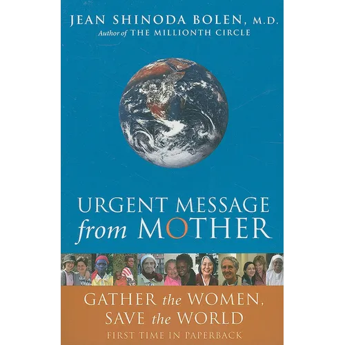 Urgent Message from Mother: Gather the Women, Save the World (Eco Feminism, Mother Earth, for Readers of Goddesses in Everywoman) - Paperback