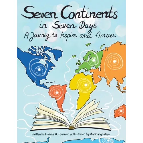 Seven Continents in Seven Days -A Journey to Inspire and Amaze - Hardcover