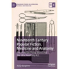 Nineteenth Century Popular Fiction, Medicine and Anatomy: The Victorian Penny Blood and the 1832 Anatomy ACT - Hardcover