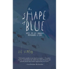 The Shape of Blue: Notes on Loss, Language, Motherhood & Fear - Paperback