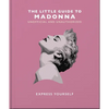 The Little Guide to Madonna: Express Yourself - Hardcover