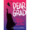 Dear Grad: Words of Wisdom and Encouragement for Your Next Journey - Hardcover