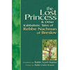 Lost Princess: And Other Kabbalistic Tales of Rebbe Nachman of Breslov - Paperback