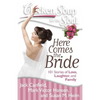 Chicken Soup for the Soul: Here Comes the Bride: 101 Stories of Love, Laughter, and Family - Paperback