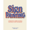 The Sign Painting: A Practical Guide to Tools, Materials, and Techniques - Hardcover