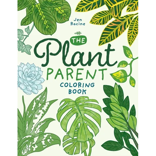 The Plant Parent Coloring Book: Beautiful Houseplant Love and Care - Paperback