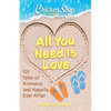 Chicken Soup for the Soul: All You Need Is Love: 101 Tales of Romance and Happily Ever After - Paperback