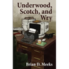 Underwood, Scotch, and Wry - Paperback
