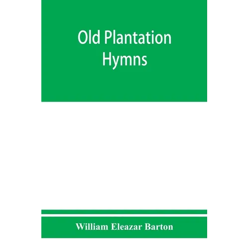 Old plantation hymns; a collection of hitherto unpublished melodies of the slave and the freedman, with historical and descriptive notes - Paperback