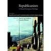 Republicanism: Volume 1, Republicanism and Constitutionalism in Early Modern Europe: A Shared European Heritage - Paperback