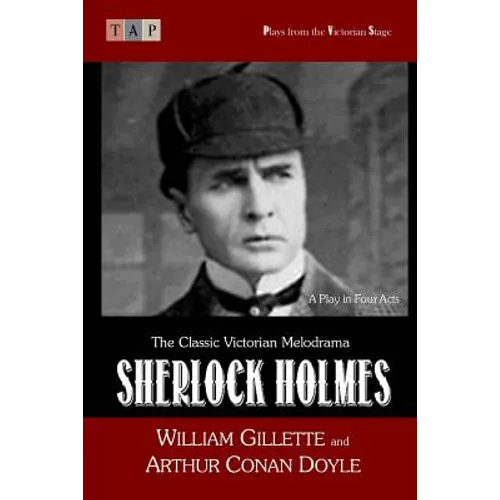 Sherlock Holmes: A Play in Four Acts - Paperback