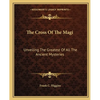 The Cross Of The Magi: Unveiling The Greatest Of All The Ancient Mysteries - Paperback
