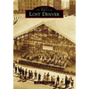 Lost Denver - Paperback