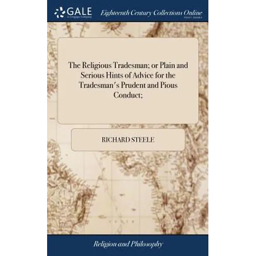 The Religious Tradesman; or Plain and Serious Hints of Advice for the Tradesman's Prudent and Pious Conduct; - Hardcover