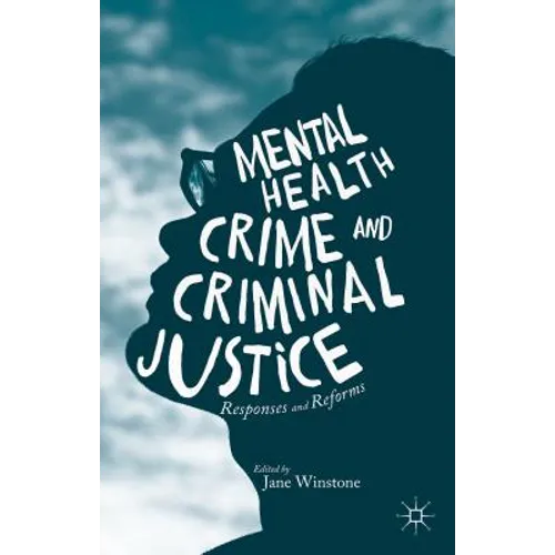 Mental Health, Crime and Criminal Justice: Responses and Reforms - Paperback