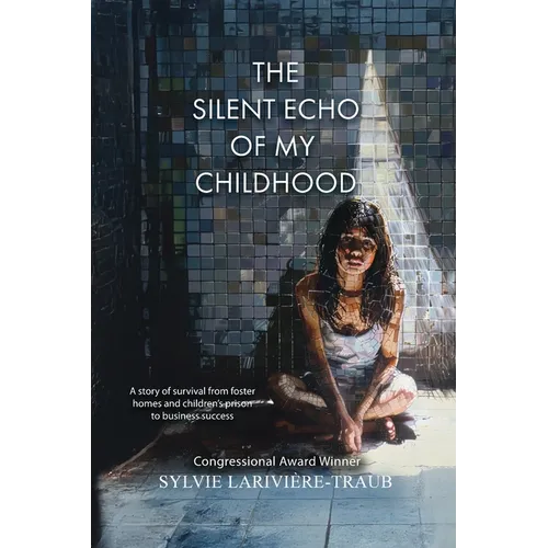 The Silent Echo of My Childhood: A story of survival from foster homes and children's prison to business success - Paperback