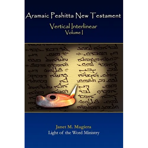 Aramaic Peshitta New Testament Vertical Interlinear Volume I - Hardcover