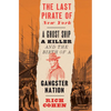 The Last Pirate of New York: A Ghost Ship, a Killer, and the Birth of a Gangster Nation - Paperback