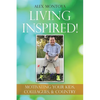 Living Inspired!: Motivating Your Kids, Colleagues, & Country - Paperback