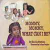 Mommy, Mommy What can I be ? - Paperback