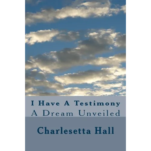 I Have A Testimony: A Dream Unveiled - Paperback