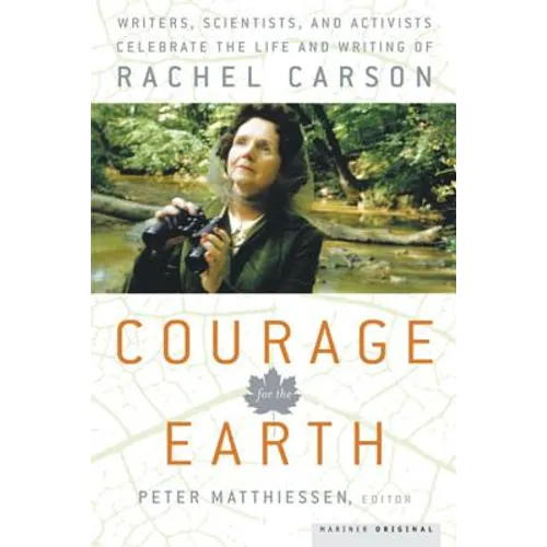 Courage for the Earth: Writers, Scientists, and Activists Celebrate the Life and Writing of Rachel Carson - Paperback