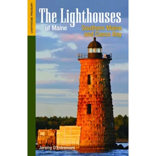 The Lighthouses of Maine: Southern Maine and Casco Bay - Paperback