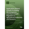 Application of Plant Growth Promoting Microorganism and Plant Growth Regulators in Agricultural Production and Research - Hardcover