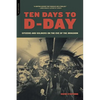 Ten Days to D-Day: Citizens and Soldiers on the Eve of the Invasion - Paperback