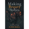 Making Beauty With The Ashes: How God Saved My Marriage - Paperback