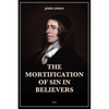 The Mortification of Sin in Believers: Easy to Read Layout - Paperback